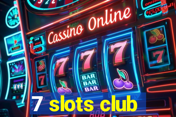 7 slots club